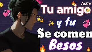 ASMR Roleplay Tu mejor amigo y tú se comen a besos 🫦 [upl. by Eirb195]