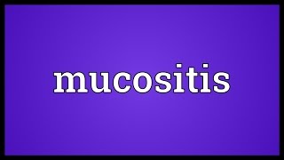 Mucositis Meaning [upl. by Ashlan]