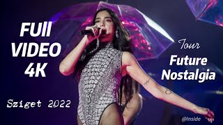 Dua Lipa  live Sziget FESTIVAl 2022 FULL CONCERT 4K Future Nostalgia tour [upl. by Ashleigh]