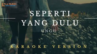 quotSEPERTI YANG DULUquot UNGU KARAOKE VERSION  LFly Music [upl. by Esinrahc]