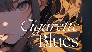 Cigarette Blues [upl. by Putnem]