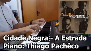 Cidade Negra  A Estrada TecladoPiano Thiago Pachêco [upl. by Drugi565]