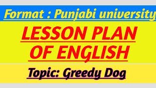 lesson plan of english  lesson plan format 2019  lesson plan on greedy dog [upl. by Melody]