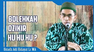 Bolehkah Dzikir Tarekat HU HU Saja  Ustadz Adi Hidayat Lc MA [upl. by Nozicka]