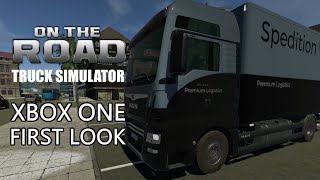 On The Road Truck Simulator  Xbox One First Look [upl. by Allesig]