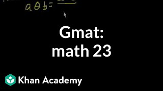 GMAT Math 23  Problem solving  GMAT  Khan Academy [upl. by Damick]