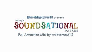 Mickeys Soundsational Parade  Full Attraction Mix by AwesomeM12 [upl. by Tnomyar944]