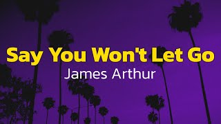 James Arthur  Say You Wont Let Go Lyrics [upl. by Bridie]