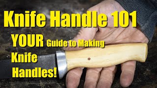 Knife Handles 101  How to Make Knife Handles [upl. by Levenson]