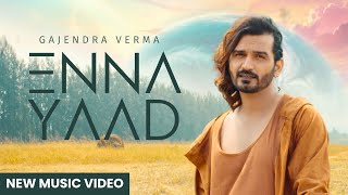 Enna Yaad  Gajendra Verma  Album Good Vibes Only  New Punjabi Song  Latest Song 2024 [upl. by Darrel220]