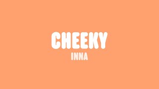 INNA  Cheeky Lyrics [upl. by Faun]