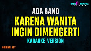 Ada Band  Karena Wanita Ingin Dimengerti Karaoke Version [upl. by Nyrrat]