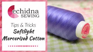 Tips amp Tricks Softlight Mercerised Cotton Embroidery Thread  Echidna Sewing [upl. by Brunell]