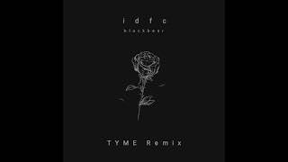 Blackbear  Idfc TYME Remix [upl. by Sidhu]