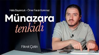 Ömer Faruk Korkmaz Halis Bayancuk münazarasının tenkidi [upl. by Idissak]