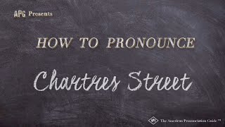 How to Pronounce Chartres Street Real Life Examples [upl. by Annawek]