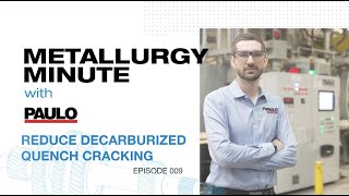 Metallurgy Minute 009  Can Decarburization Lead to Quench Cracking [upl. by Oivlis]