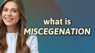 Miscegenation  meaning of Miscegenation [upl. by Kehsihba]