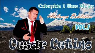 Cesar Cetino Colección 1 Hora Mejor Alabanza Bendición [upl. by Eibber]