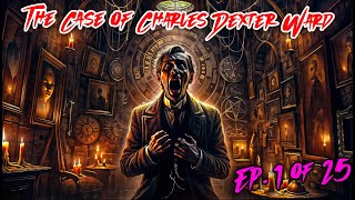 The Case of Charles Dexter Ward  Ep 1 of 25  H P Lovecraft [upl. by Nesnej]