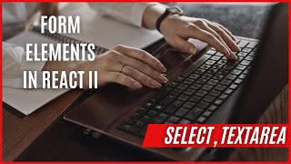 React forms select and textarea [upl. by Ettenwad198]