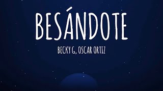 Becky G Oscar Ortiz  BESÁNDOTE LetraLyrics [upl. by Earissed]