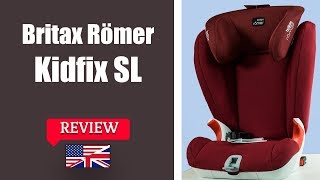 Britax Romer KIDFIX SL  Child Car Seat FULL Review [upl. by Dellora786]