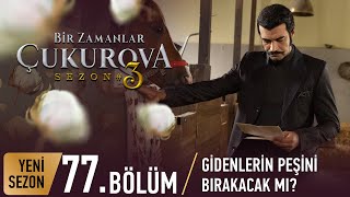 Bir Zamanlar Çukurova 77 Bölüm [upl. by Ahsilem209]