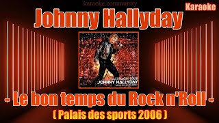 Karaoke  Johnny Hallyday  Le bon temps du RocknRoll Palais des sports 2006 [upl. by Mosnar]