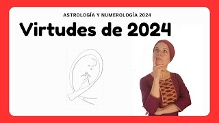 VIRTUDES de 2024 aproximación ASTROLÓGICA Y NUMEROLÓGICA DEL AÑO [upl. by Enamart]