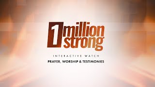 1 Million Strong Interactive Session Prayer Worship amp Testimonies [upl. by Enitsed]