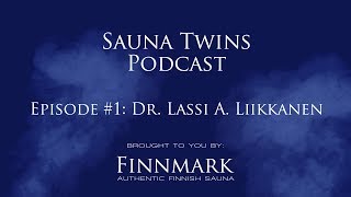 The Sauna Twins Podcast 1 Dr Lassi A Liikkanen saunologiafi  Finnmark Sauna [upl. by Marcile]