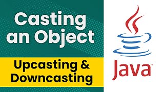 Casting an Object Upcasting and Downcasting  Java Tutorial [upl. by Sivam]