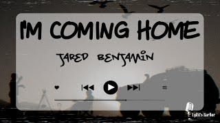 Jared Benjamin  Im Coming Home  Lyrics [upl. by Humph]