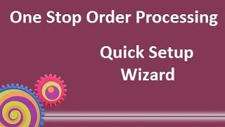 One Stop Order Processing Quick Setup Wizard [upl. by Odnanreh]