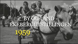 By og land Ekebergutstillingen i 1959 750 tusen besøkende på tre uker [upl. by January]