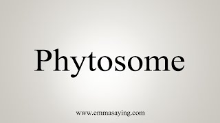 How To Say Phytosome [upl. by Lamprey]