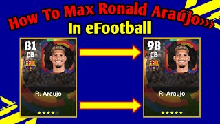 How To Train R Araujo Max Level In eFootball  How To Max Ronald Araujo In efootball 2024 [upl. by Agna31]