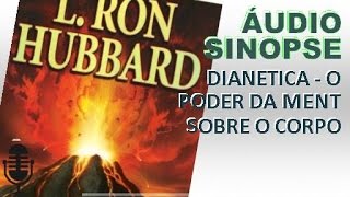 Dianetica  O Poder Da Mente Sobre O Corpo  L Ron Hubbard  Áudio Sinopse [upl. by Nirroc]