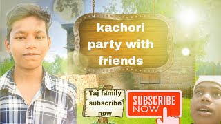 kachori party with friends 10kviewsubscriber [upl. by Notsirk485]