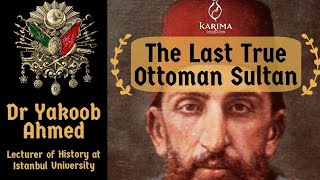 Abdul Hamid II  The Last True Ottoman Sultan 23  Dr Yaqub  Contemporary Issues Series [upl. by Dnomyad184]