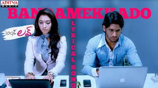 Bandamekkado Song With Lyrics  100 Love Songs  Naga Chaitanya Tamannah DSPAditya Music Telugu [upl. by Yttel544]