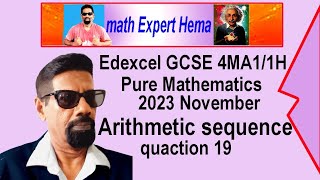 how to do Edexcel GCSE 4MA11H november 2023 qua 19 arithmetic sequence  math expert hema [upl. by Comyns]