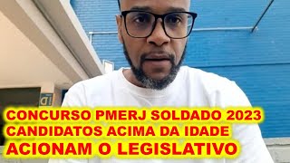 Concurso PMERJ Soldado 2023  aprovados acima da idade  vão pra briga e aciona o Legislativo [upl. by Micro]