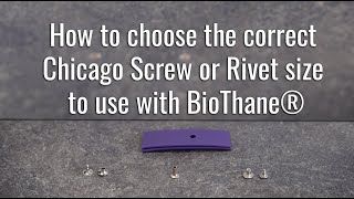 How to choose the correct Chicago Screws or Rivet size to use with BioThane® [upl. by Dreda]