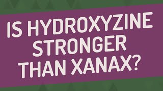 Is hydroxyzine stronger than Xanax [upl. by Tomkins]