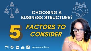 5 Factors to Consider When Choosing a Business Structure [upl. by Ilrahs]