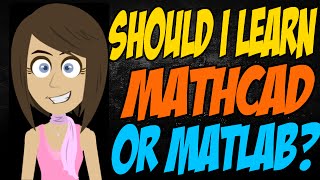 Should I Learn Mathcad or Matlab [upl. by Oniram]