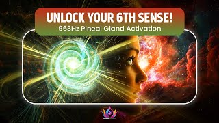 UNLOCK YOUR 6TH SENSE  Pineal Gland Activation amp DMT Release with 963Hz Frequency [upl. by Hoang]