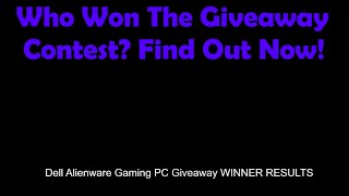 So Who Won That Amazing Dell Alienware Gaming PC FIND OUT NOW Winner Results are LIVE [upl. by Eixor]